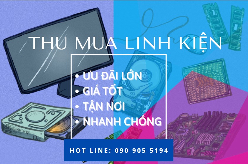 Thu mua linh kiện máy tính giá cao Thu mua linh kiện máy tính giá cao